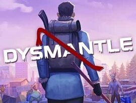 DYSMANTLE 2026 featuring a survivor, ruined buildings, hostile creatures, resource gathering and exploration.