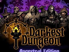 Darkest Dungeon: Ancestral Edition 2026 featuring gothic heroes, monsters and dark fantasy battles.